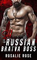 Sold to the Russian Bratva Boss by Rosalie Rose, B. Rose