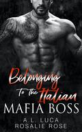 Belonging to the Italian Mafia Boss by Rosalie Rose
