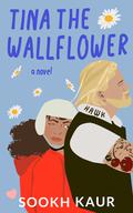 Tina the Wallflower (Five Friends With Chai #4) by Sookh Kaur