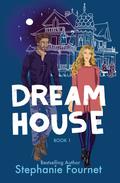 Dream House (Dream House #1) by Stephanie Fournet