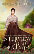 Interview for a Wife (Nebraska Prairie #3) by Ruth Ann Nordin