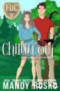 Chillin' Out (F.U.C. Newbie Academy #16) by Mandy Rosko