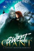 Sweet Giant: A Fantasy Monster Romance (Cascade Beasts #3) by Sue Mercury