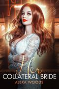 Her Collateral Bride (Arranged to Love #1) by Alexa Woods