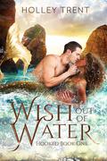 Wish Out of Water (Hooked #1) by Holley Trent
