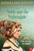 The Noble and the Nightingale (The Sisters of Sarras #1) by Barbara Ann Wright