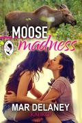Moose Madness by Mar Delaney