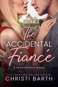 The Accidental Fiance by Christi Barth