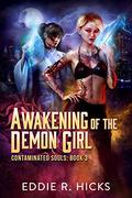 Awakening of the Demon Girl (Contaminated Souls #3) by Eddie R. Hicks