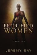 Petrified Women by Jeremy Ray