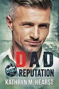 Dad Reputation (Single Dads Gone Wild #4) by Kathryn M. Hearst