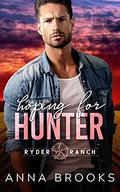 Hoping for Hunter (Ryder Ranch #1) by Anna Brooks