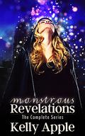 Monstrous Revelations: The Complete Series (Monstrous Revelations #1) by Kelly Apple