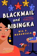 Blackmail and Bibingka (Tita Rosie's Kitchen Mystery #3) by Mia P. Manansala