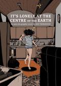 It's Lonely at the Centre of the Earth by Zoe Thorogood