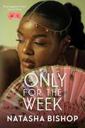 Only for the Week by Natasha Bishop