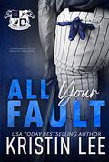 All Your Fault (Campus Stallions #1) by Kristin Lee