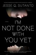 I'm Not Done with You Yet by Jesse Q. Sutanto
