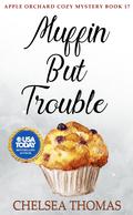 Muffin But Trouble by Chelsea Thomas