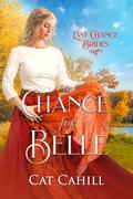 A Chance for Belle (Last Chance Brides #15) by Cat Cahill