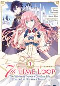 7th Time Loop: The Villainess Enjoys a Carefree Life Married to Her Worst Enemy! Vol. 1 (7th Time Loop: The Villainess Enjoys a Carefree Life Married to Her Worst Enemy! (Manga) #1) by Hinoki Kino