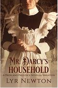Mr. Darcy's Household: A Pride and Prejudice Novella Variation by Lyr Newton