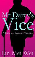 Mr. Darcy's Vice by Lin Mei Wei