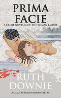 Prima Facie (Gaius Petreius Ruso #8.5) by Ruth Downie