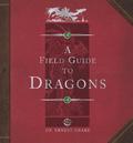 Dragonology: Field Guide to Dragons by Ernest Drake