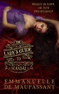 The Lady's Guide to Scandal (The Lady's Guide #4) by Emmanuelle de Maupassant