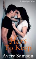 Hers to Keep (Sideswiped #1) by Avery Samson