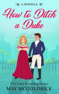 How to Ditch a Duke by May McGoldrick