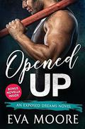 Opened Up (Exposed Dreams #1) by Eva Moore
