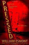 Pressed (The Kurt Vetter Trilogy, #2) by William Esmont