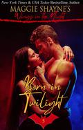 Born In Twilight: A spicy contemporary paranormal thrill-ride by Maggie Shayne