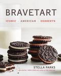 BraveTart: Iconic American Desserts by Stella Parks, Stella Parks