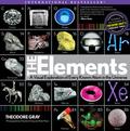 Elements: A Visual Exploration of Every Known Atom in the Universe by Theodore Gray, Nick Mann