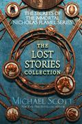 The Secrets of the Immortal Nicholas Flamel: The Lost Stories Collection (Lost Stories from the Secrets of the Immortal Nicholas Flamel #1-9) by Michael Scott