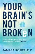 Your Brain’s Not Broken by Tamara Rosier