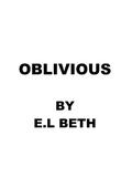 OBLIVIOUS (OBLIVION #1) by E.L Beth