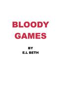 BLOODY GAMES (GAMES #3) by E.L Beth