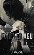 Forever Ago by J. Rose