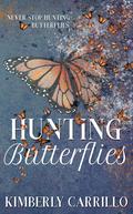Hunting Butterflies by K.D. Carrillo