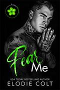 Fear Me (Florida Flowers #3) by Elodie Colt