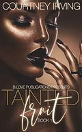 Tainted Fruit: Book 1 by Courtney Irving