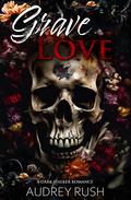 Grave Love: A Dark Stalker Romance by Audrey Rush