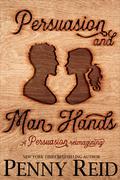 Persuasion and Man Hands (Ideal Man #4) by Penny Reid