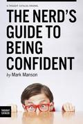 The Nerd's Guide to Being Confident by Mark Manson