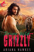 Driven Wild By The Grizzly: A fated mates insta-love romance by Ariana Hawkes