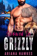 Snowed In With the Grizzly: A shifter insta-love romance by Ariana Hawkes